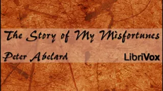 The Story of My Misfortunes (or: Historia Calamitatum) by Pierre ABÉLARD | Full Audio Book