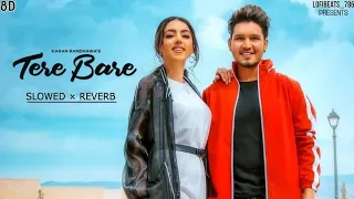 Tere Bare - Karan Randhawa | Slowed & Reverbed | Use Headphones @LofiBeats447 #trending