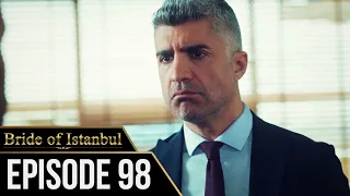 Bride of Istanbul - Episode 98 (English Subtitles) | Istanbullu Gelin