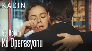 Kıl operasyonu - Kadın 69. Bölüm