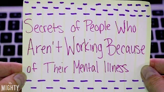 Secrets of People Who Can't Work Because of Their Mental Illness