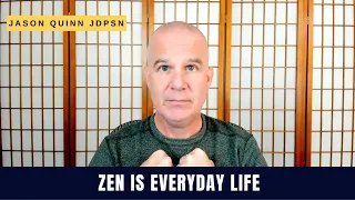 Zen Is Everyday Life