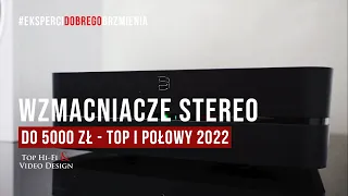 Wzmacniacze stereo do 5000 zł – TOP 3 I połowy 2022 roku | prezentacja Top Hi-Fi