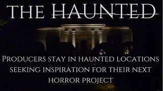THE HAUNTED: Producers experience Paranormal Activity at Haunted Houses [Trailer]