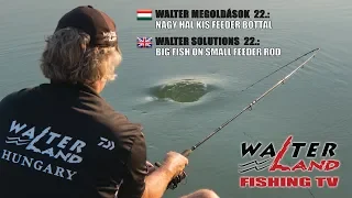 EPISODE 22: Nagy halak kis feederbottal - Big Fish on Small Feeder Rod