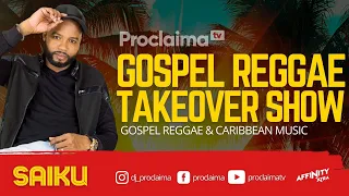 Gospel Reggae Takeover ft Saiku - DJ Proclaima 7th Mayl 2021