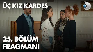 Üç Kız Kardeş 25. Bölüm Fragmanı