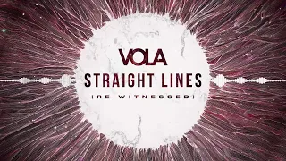 VOLA - Straight Lines (Re-Witnessed)