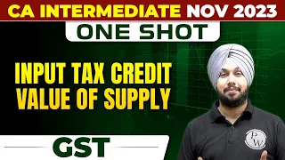 Input Tax Credit | Value Of Supply | GST CA Inter Nov 2023 | One Shot | CA Jasmeet Singh