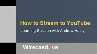 Learning Session: How to Stream to YouTube with Wirecast