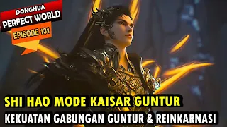 TEKNIK GUNTUR SHI HAO MELEBIHI DEWA TERTINGGI - Perfect World 131 - Shi hao Episode terbaru