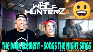 The Dark Element - Songs The Night Sings | THE WOLF HUNTERZ Reactions