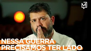 Nessa guerra precisamos ter lado | Ponto de Partida