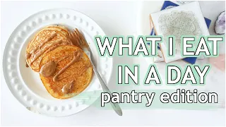 WHAT I EAT IN A DAY: healthy pantry meals