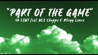 [1 Hour] 50 Cent feat. NLE Choppa & Rileyy Lanez - "Part of the Game"