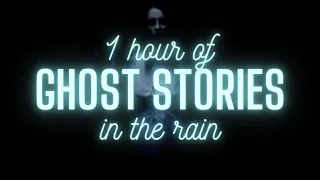 1 HOUR of TRUE Ghost Stories in the Rain | TRUE Scary Stories In the Rain | Raven Reads