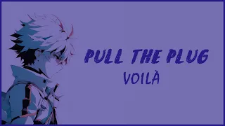 VOILÀ – Pull the Plug (Lyrics)
