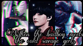 [BTS]FF TAEHYUNG || when the badboy meets the cold savage girl || oneshot