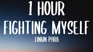 Linkin Park - Fighting Myself (1 HOUR/Lyrics)