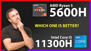 AMD Ryzen 5 5600H vs INTEL Core i5 11300H Technical Comparison