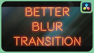 Better Blur Transition | DaVinci Resolve 18.5 |