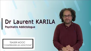 🎞 Teaser MOOC : Comprendre les addictions - Pr Laurent Karila. (Addictologie, Addictions)