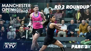 Squash: Manchester Open 2019 - Rd 2 Roundup [Pt.2]