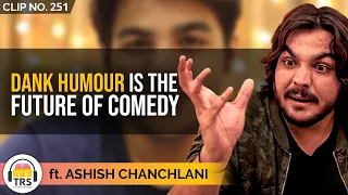 How Will Dank Humor Change The Genre Of Comedy ft. Ashish Chanchlani | TheRanveerShow Clips