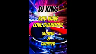Rod Wave - Love Overdose Slowed & Chopped