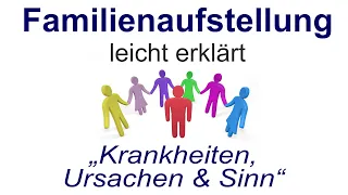 Familienaufstellung einfach erklärt: "Krankheiten, Ursachen und Sinn"