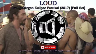 LOUD – Live @ Oregon Eclipse Festival (2017)