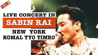 SABIN RAI - KOMAL TYO TIMRO - LIVE CONCERT  IN NEW YORK - 2017