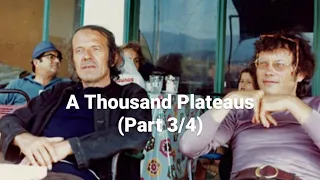 Gilles Deleuze & Félix Guattari's "A Thousand Plateaus" (Part 3/4)