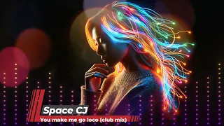 Space CJ - You make me go loco (club mix)