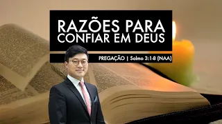 RAZÕES PARA CONFIAR EM DEUS (Salmo 3:1-8) | Paulo Won