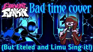 Bad time cover(But Nightmare Eteled and Limu Sing it!). - Friday night Funkin.