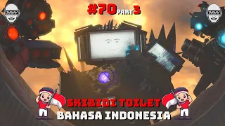 skibidi toilet 70 (part 3) bahasa indonesia 🔥