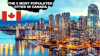 CANADA, THE SECOND LARGEST COUNTRY, HAS THE 5 MOST POPULATED  CITIES
