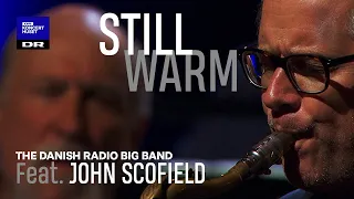 John Scofield with DR Big Band // Still Warm (Live)