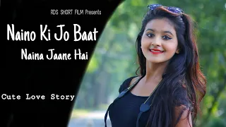 Naino Ki Jo Baat Naina Jaane hai | Latest Songs | Cute Love Story |