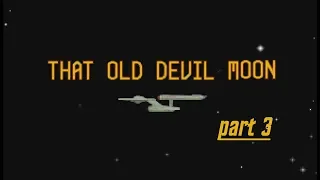 Star Trek 25th anniversary game "walkthrough" part 25 (That Old Devil Moon part 3)