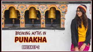 Breaking myths in Punakha | Bhutan Travel Guide | Punakha Dzong and Village Stay | Bhutan Episode-2