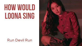 How Would LOONA Sing - Run Devil Run by SNSD (Bar Line Distribution)