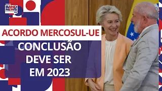 Lula e presidente da Comissão Europeia querem acordo Mercosul-UE concluído em 2023