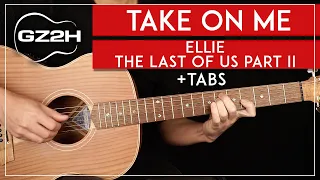 Take On Me Guitar Tutorial 🎸 Ellie The Last Of Us Part II Guitar Lesson |Fingerpicking + TAB|