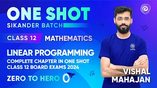 Linear Programming | Complete Chapter in One Shot | MATHS Class 12 Board Exams 2024 | Vishal Mahajan