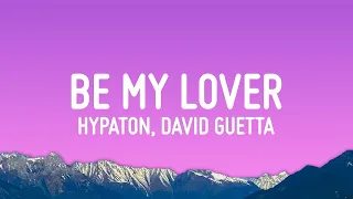 Hypaton x David Guetta - Be My Lover (Lyrics) ft. La Bouche  | 1 Hour Version