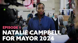 Natalie Campbell Announces Her Campaign for Mayor of London 2024 | Episode 1 Team Campbell