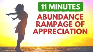 ABUNDANCE, Money, WEALTH & Prosperity Rampage of Appreciation (inspired by Abraham Hicks)