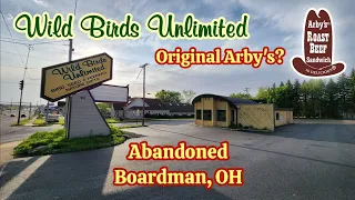 Abandoned Wild Birds Unlimited - Boardman, OH **First Arby's Ever?**